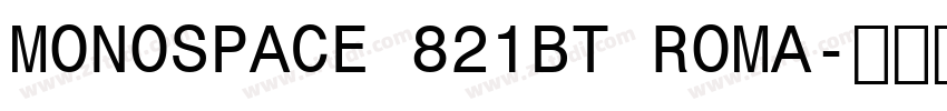 MONOSPACE 821BT ROMA字体转换